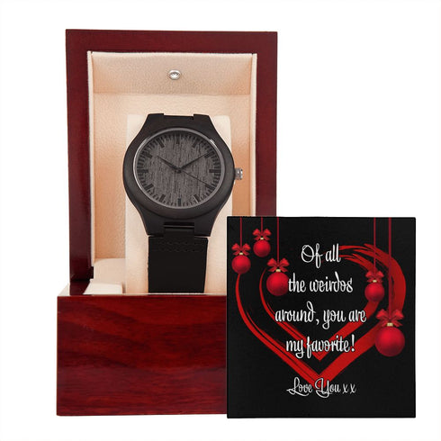 Funny Christmas Gift for Men Of All the Weirdos Around You Are My Favorite Wooden Watch